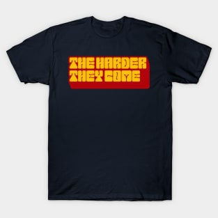 The Harder They Come  /// Reggae Lover Design T-Shirt